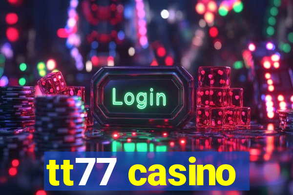 tt77 casino